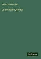 John Spencer Curwen | Church Music Question | Buch | Englisch (2025)