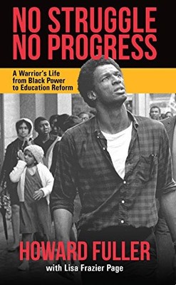 No Struggle No Progress: A Warrior s Life from Black Power to Education Reform