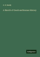 A Sketch Of Greek And Roman History A. H. Beesly