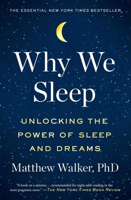 Why We Sleep | Unlocking the Power of Sleep and Dreams | Matthew Walker | Buch