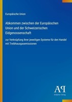 Abkommen Zwischen Der EuropäIschen Union Und Der Schweizerischen Eidgenossenscha