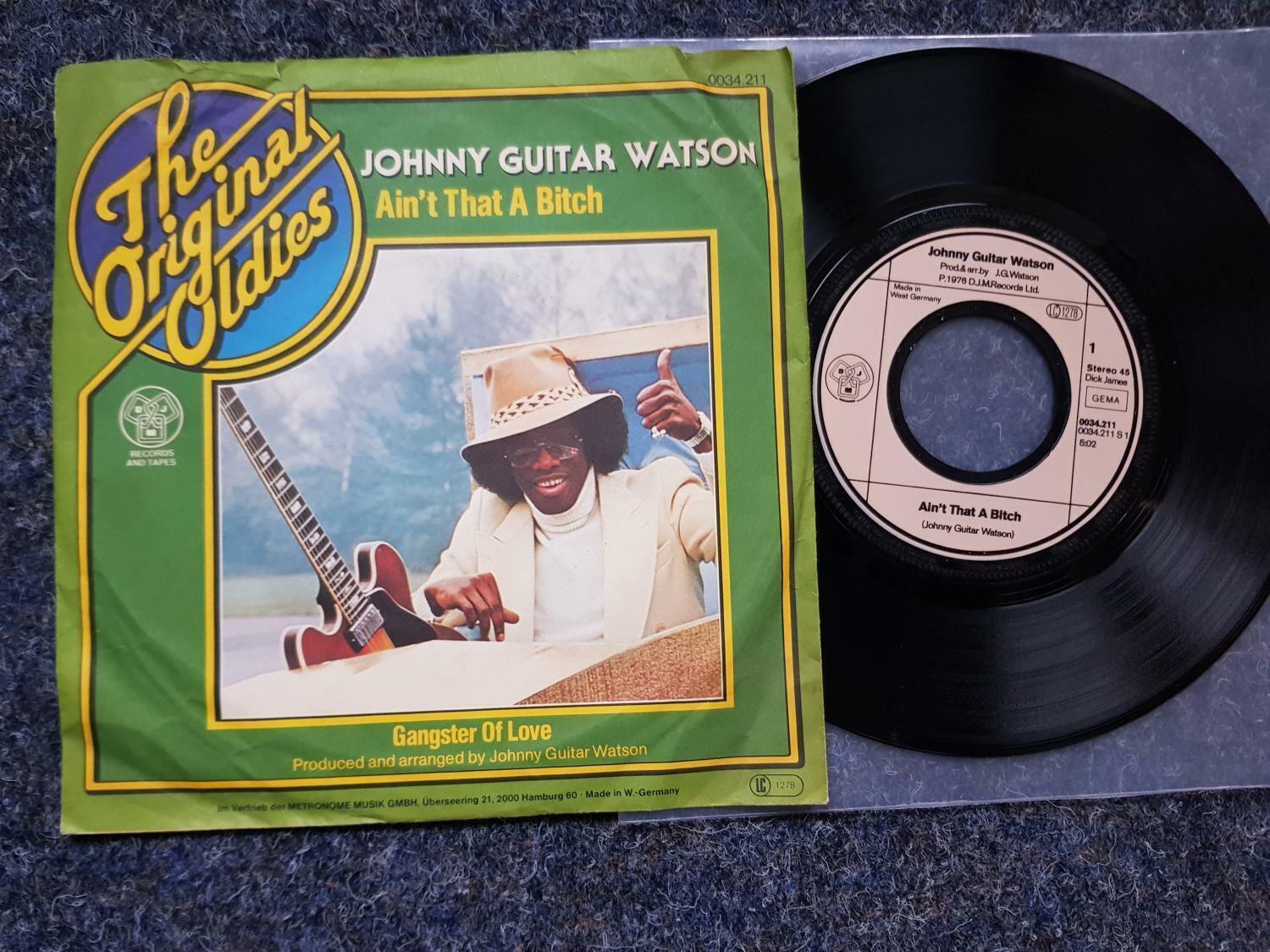 7"" Single Vinyl Johnny Guitar Watson - Ain't that a bitch/ Gangster of love GERM