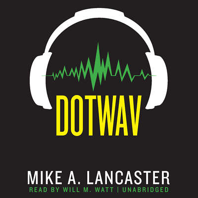 dotwav by Mike A. Lancaster 2016 Unabridged CD 9781455127740