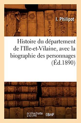 Histoire du departement de l'Ille-et-Vilaine, avec la biographie des personna-,