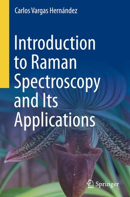 Carlos Vargas Hernández | Introduction to Raman Spectroscopy and Its...