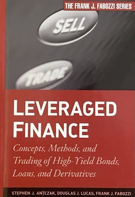 Leveraged Finance: Concepts, Methods, and Trading of High-Yield Bonds, Loans, an