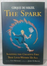 Cirque du Soleil - The Spark : Igniting the Creative Fire That Lives Within...