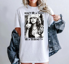 Don't Be A Lady Be A Legend Shirt, Stevie Nicks shirt, Vintage Stevie Nicks shir