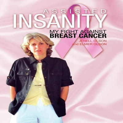 Assisted Insanity Jenell Olson And Elmer Olson Hardcover Author S