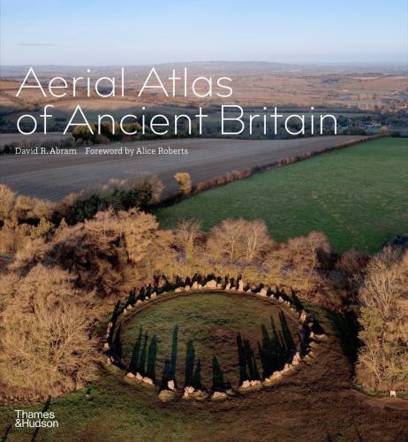 Aerial Atlas of Ancient Britain by David R. Abram (2022, Hardcover)