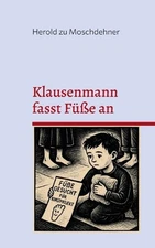 Klausenmann fasst Fe an: Ein Kinderbuch aus Bad Kleinen by Herold Zu Moschdehner