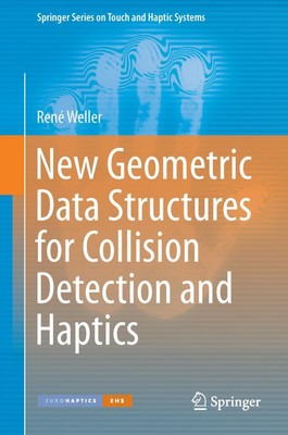 New Geometric Data Structures for Collision Detection and Haptics René Weller
