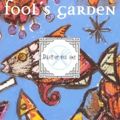 Fool S Garden - Dish of the Day