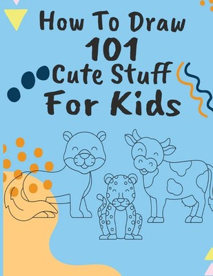How to Draw 101 Cute Stuff | Ginger Green | Taschenbuch | Englisch | 2023