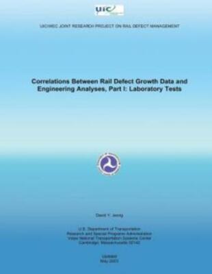 Correlations Between Rail Defect Growth Data And Engineering Analyses, Part...