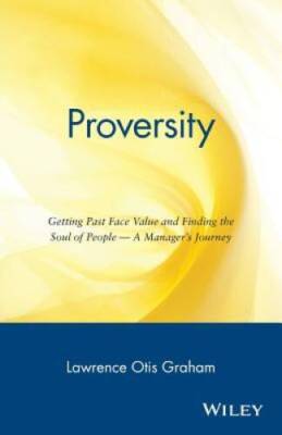 Proversity: Getting Past Face Value and Finding the Soul of People -- A M - GOOD