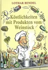 Delicacies with products from the vine - cookbook book Lothar Bendel