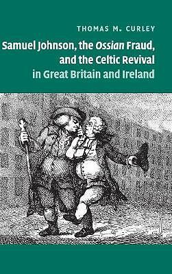 Samuel Johnson, the Ossian Fraud, and the Celtic Revival in Great Britain and I 