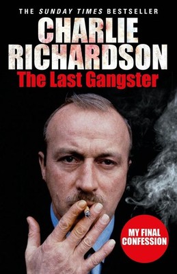 The Last Gangster: My Final Confession by Charlie Richardson (English) Paperback