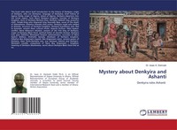 Mystery About Denkyira And Ashanti Denkyira Rules Ashanti Isaac K. Damoah Buch