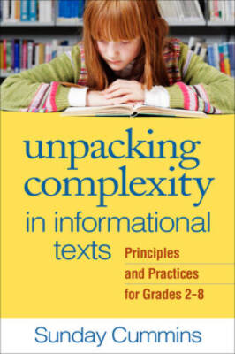 Unpacking Complexity in Informational Texts: Principles and Practice - VERY GOOD