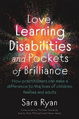 Love, Learning Disabilities and Pockets of Brilliance: How Pract
