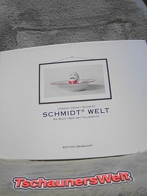 Schmidts Welt: Ein Blick über den Tellerrand Jürgen, Schmidt: