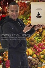 MASTERY LEVEL FASTING: 50 YEARS OLD WITH 30 YEARS OF By Amin Shabazz Muhammad