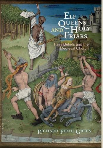 Elf Queens and Holy Friars – Fairy Beliefs and the Medieval Church Green