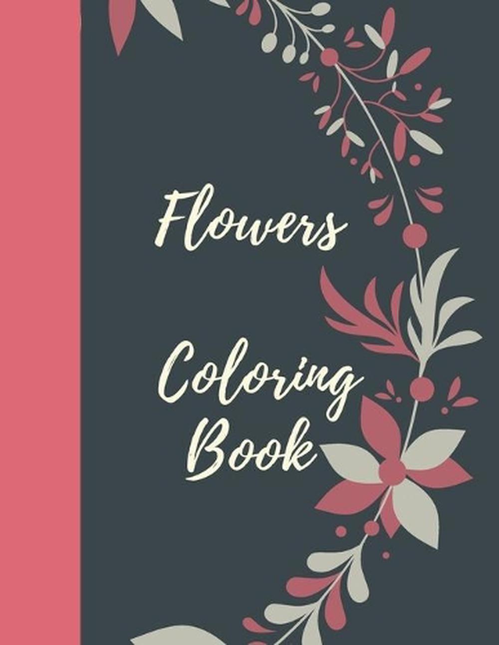 Flowers Coloring Book: A Simple Coloring Book for Kids and Adults Featuring Easy
