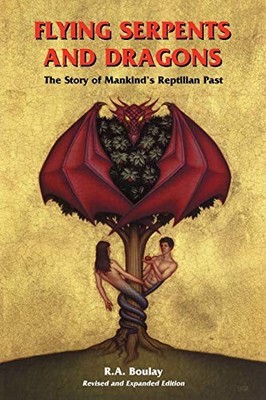 Flying Serpents and Dragons: The Story o..., Boulay, R.