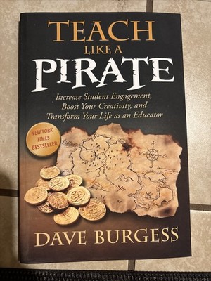 Teach Like a PIRATE :Increase Student Engagement by Dave Burgess (2012Paperback)