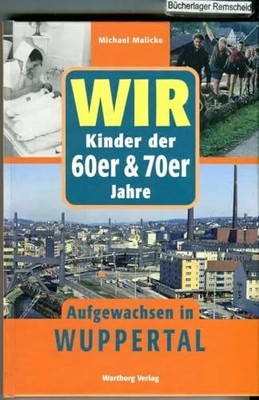 Wir Kinder der 60er & 70er Jahre - Aufgewachsen in Wuppertal Buch Wartberg