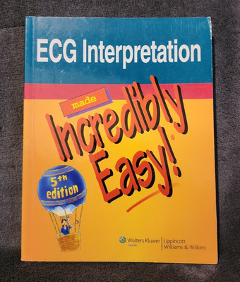ECG Interpretation Made Incredibly Easy!
