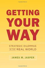 Getting Your Way: Strategic Dilemmas in the Real World, Jasper 9780226394770-,