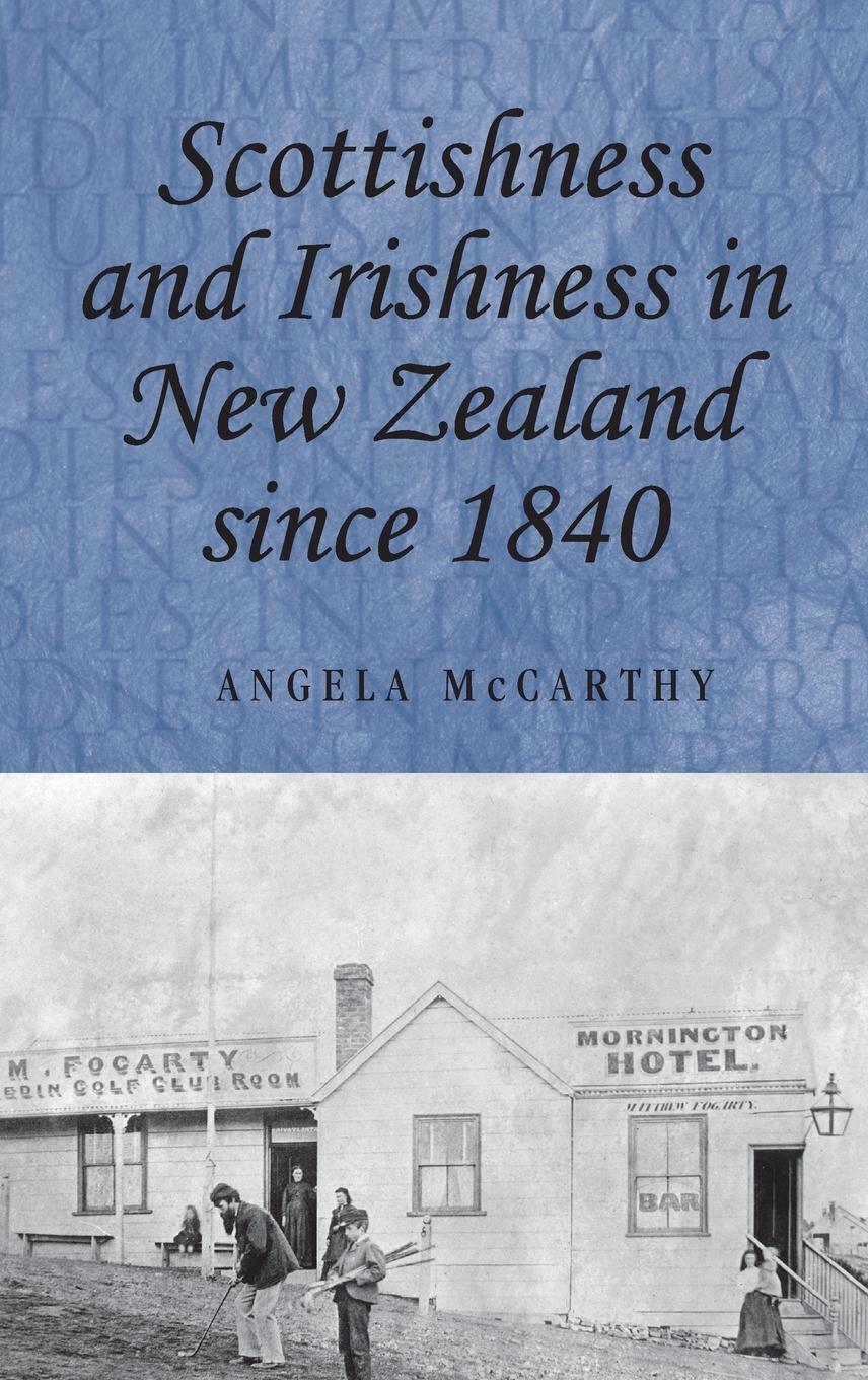 Thumbnail - Angela Mccarthy | Scottishness And Irishness In Zealand Since 1840 |