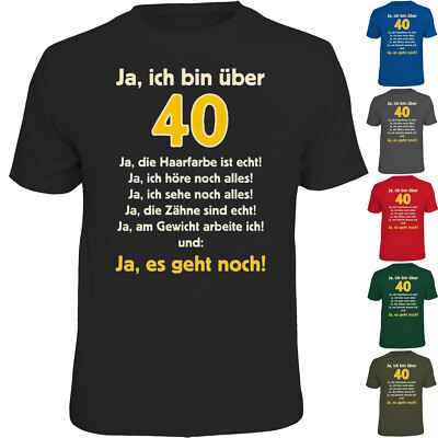 Fun T-Shirt Ja, ich bin über 40 40sten 40. Geburtstag Happy Birthday 40zigsten