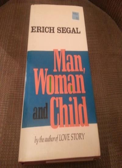 Man, Woman and Child By Erich Segal. 0246113642