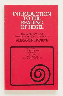 Introduction to the Reading of Hegel - Alexandre Kojeve - Raymond Queneau