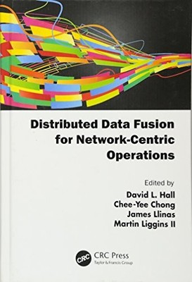 DISTRIBUTED DATA FUSION FOR NETWORK-CENTRIC OPERATIONS By David Hall & Chee-yee
