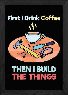 First I drink coffee Gerahmtes Wandbild Poster Leinwandbild Bild