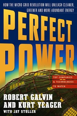 PERFECT POWER: How the Microgrid Revolution Will Unleash Cleaner, Greener, M...