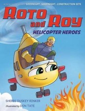Roto and Roy: Helicopter Heroes by Sherri Duskey Rinker: Used