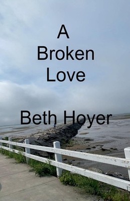 A Broken Love by Beth Hoyer Paperback Book