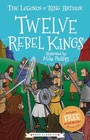 Twelve Rebel Kings (The Legends of King Arthur, Book 4): The Legends of King Ar