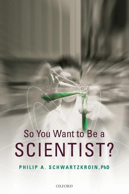 So You Want to Be a Scientist? Philip A. Schwartzkroin (u. a.) Taschenbuch 2009