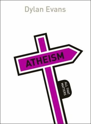 Atheism: All That Matters Paperback Dyan Evans