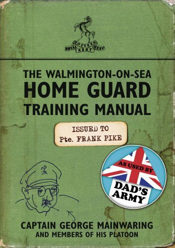 The Walmington on Sea Home Guard Training Manual As Used by Da 9781409141204