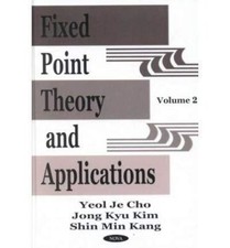 Fixed Point Theory and Appl.: 2: Volume II by YeolJe Cho (2002)