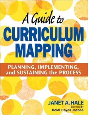 A Guide to Curriculum Mapping: Planning, Implementing, and Sustaining the Proces